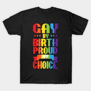 Gay By Birth Proud By Choice LGBT Pride T-Shirt